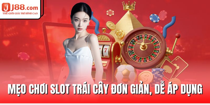 meo-choi-slot-trai-cay-don-gian-de-ap-dung