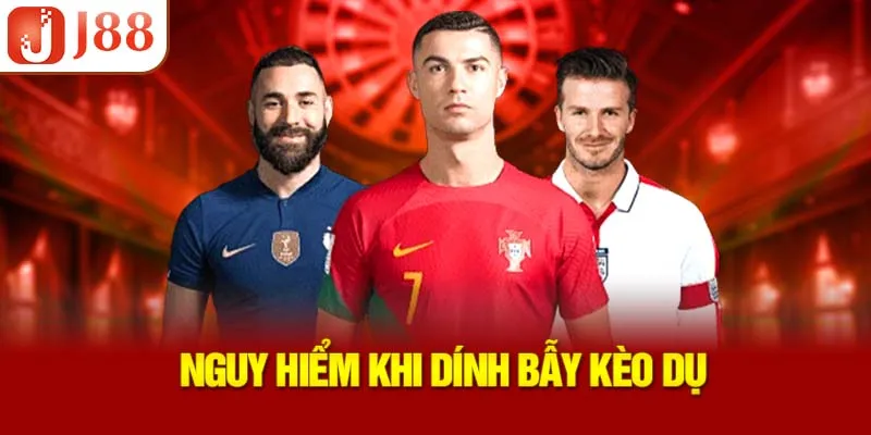 Kèo Dụ Trong Cá Cược – Cách Nhận Biết Và Tránh Bẫy Hiệu Quả Tại j88 3 nguy-hiem-khi-dinh-bay-keo-du_8_11zon