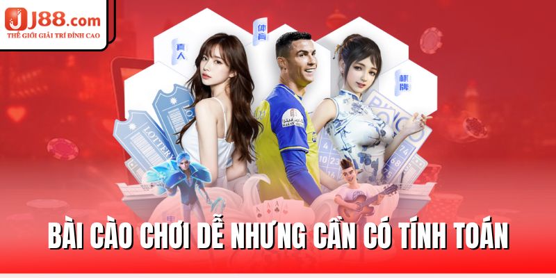 Bài Cào J88 – Đơn Giản, Dễ Chơi, Thưởng Lớn 1 bai-cao-choi-de-nhung-can-co-tinh-toan