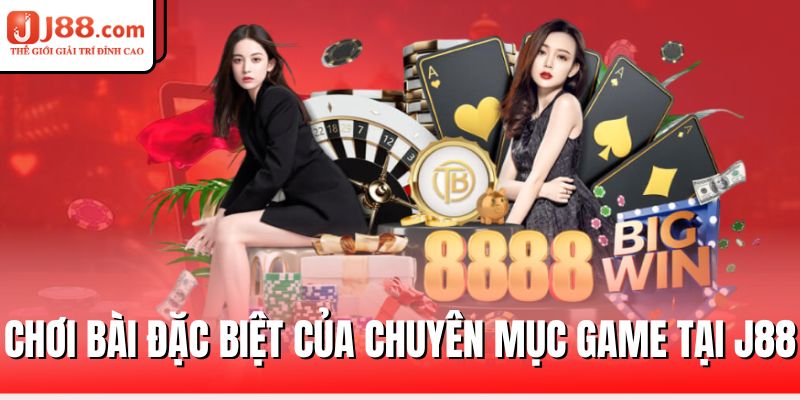 Giải Trí Không Giới Hạn Với Game Tại J88 4 choi-bai-dac-biet-cua-chuyen-muc-game-tai-j88