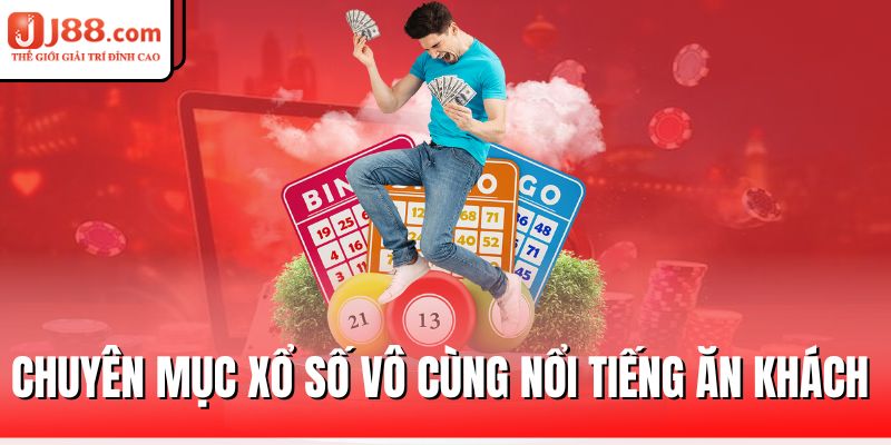 Xổ Số J88 – Cơ Hội Vàng Trúng Giải Lớn Mỗi Ngày 1 chuyen-muc-xo-so-vo-cung-noi-tieng-an-khach
