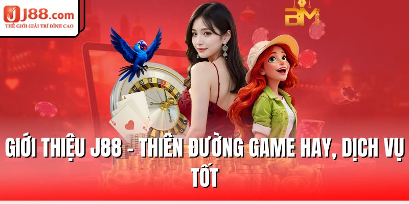 Giới Thiệu J88 – Nhà Cái Giải Trí Uy Tín Hàng Đầu 1 gioi-thieu-j88-thien-duong-game-hay-dich-vu-tot