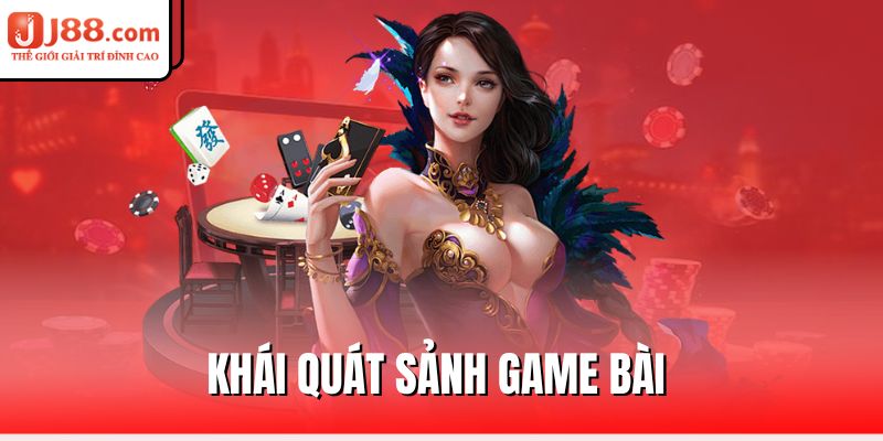Top Game Bài Được Yêu Thích Nhất Trên J88 1 khai-quat-sanh-game-bai