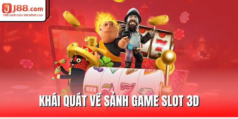 Slot 3D J88 – Giải Trí Đột Phá, Thưởng Khủng 1 khai-quat-ve-sanh-game-slot-3d