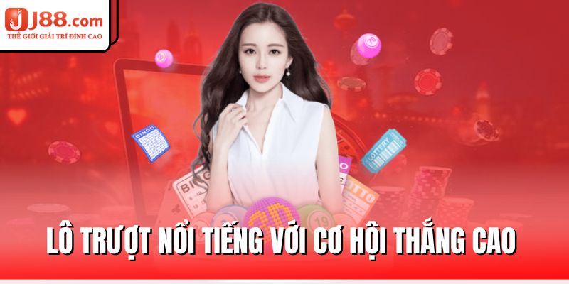 Lô Trượt J88 – Mẹo Chơi Hiệu Quả, Tăng Cơ Hội Thắng 1 lo-truot-noi-tieng-voi-co-hoi-thang-cao